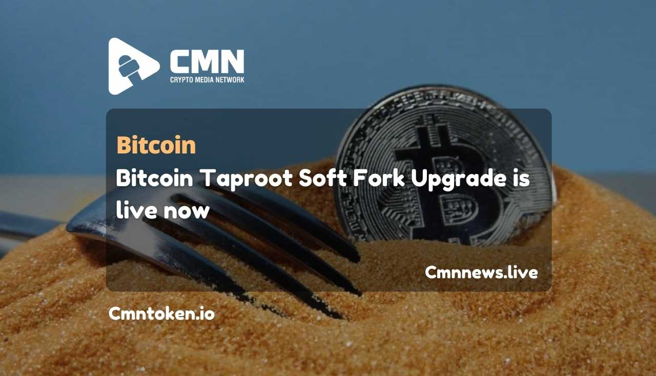 Bitcoin Taproot Soft Fork Upgrade is live now