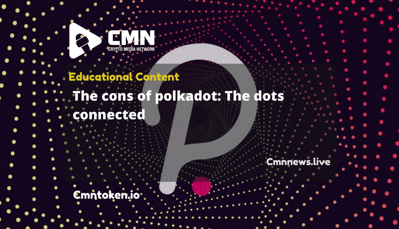 The Cons of Polkadot : The dots connected